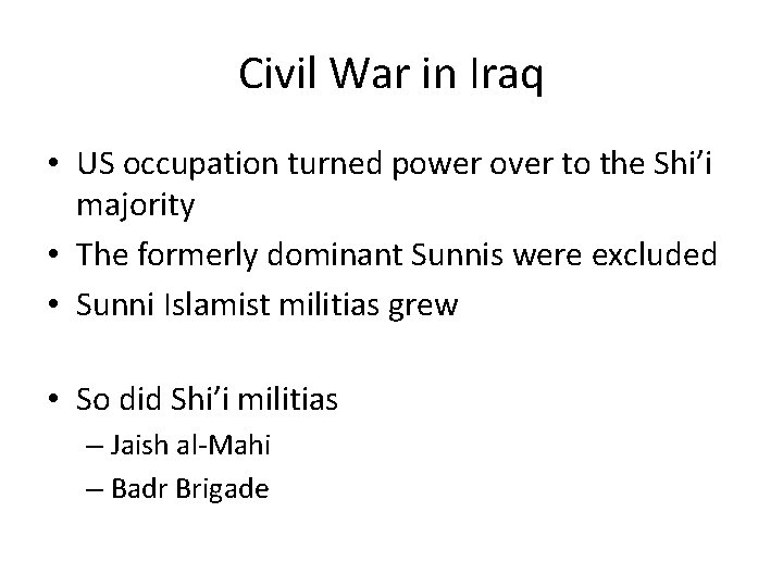 Civil War in Iraq • US occupation turned power over to the Shi’i majority