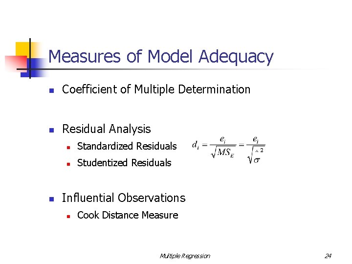 Measures of Model Adequacy n Coefficient of Multiple Determination n Residual Analysis n n