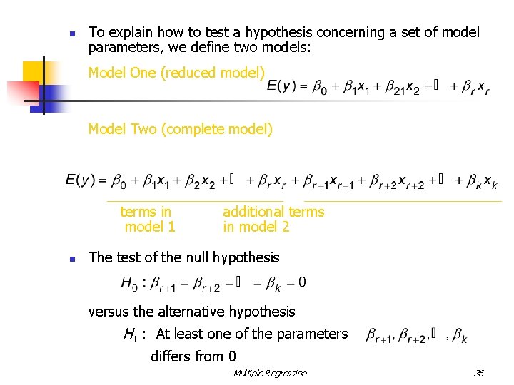 n To explain how to test a hypothesis concerning a set of model parameters,