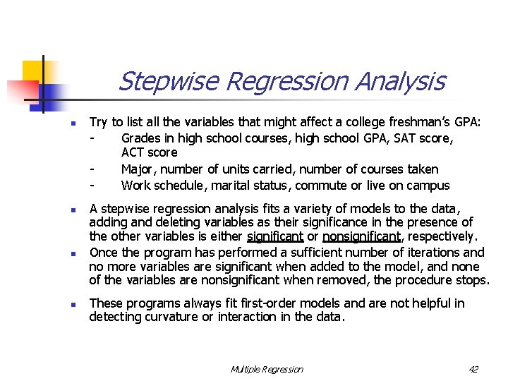 Stepwise Regression Analysis n n Try to list all the variables that might affect
