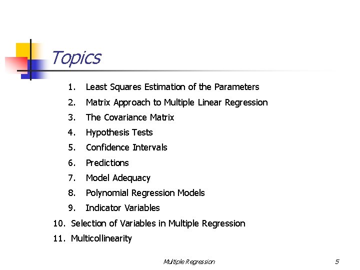 Topics 1. Least Squares Estimation of the Parameters 2. Matrix Approach to Multiple Linear