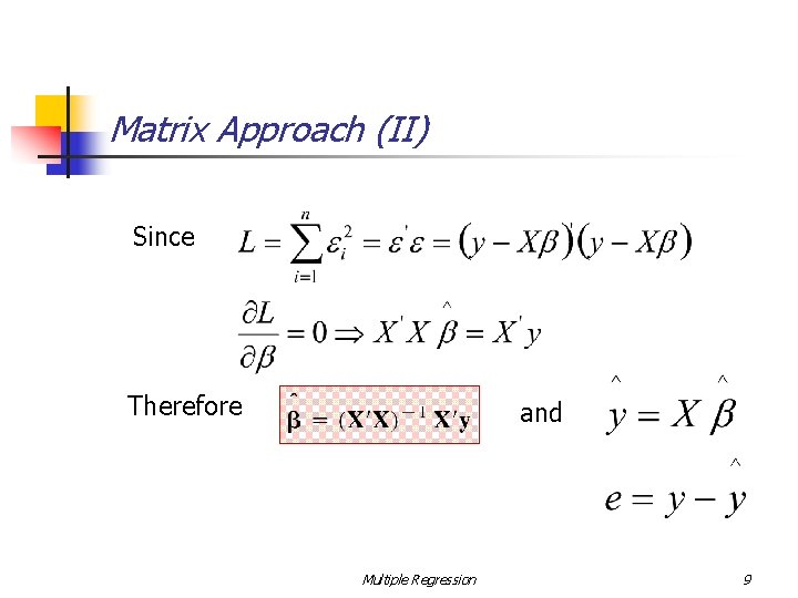 Matrix Approach (II) Since Therefore and Multiple Regression 9 