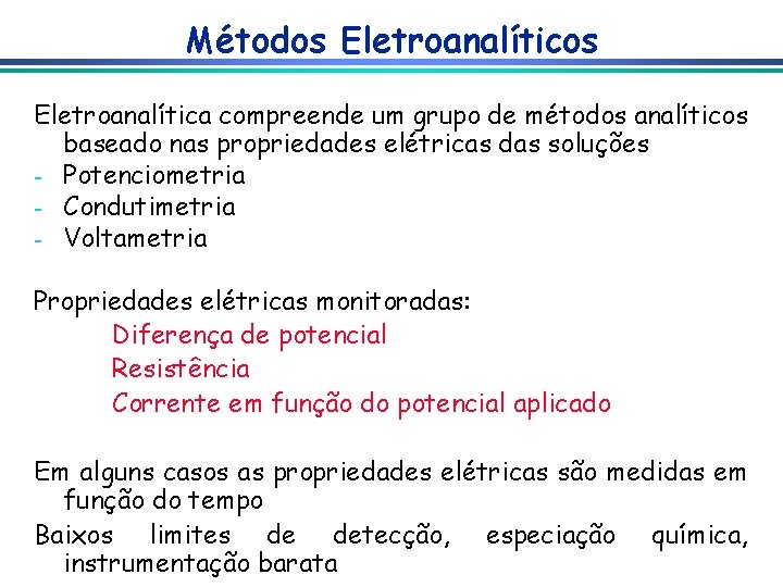 Métodos Eletroanalítica compreende um grupo de métodos analíticos baseado nas propriedades elétricas das soluções