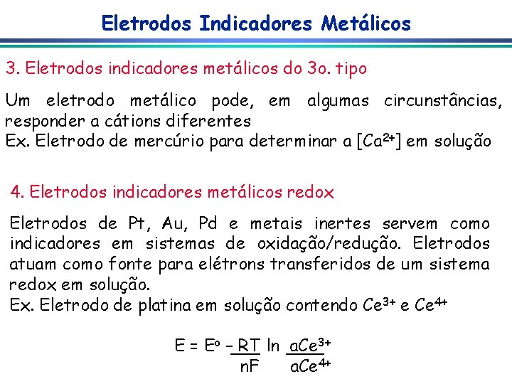 Eletrodos Indicadores Metálicos 3. Eletrodos indicadores metálicos do 3 o. tipo Um eletrodo metálico