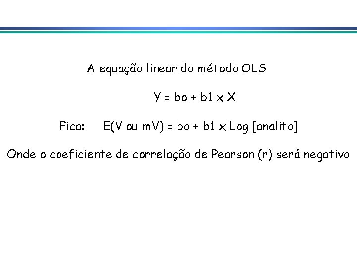 A equação linear do método OLS Y = bo + b 1 x X