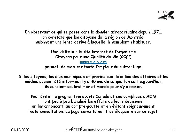 En observant ce qui se passe dans le dossier aéroportuaire depuis 1971, on constate