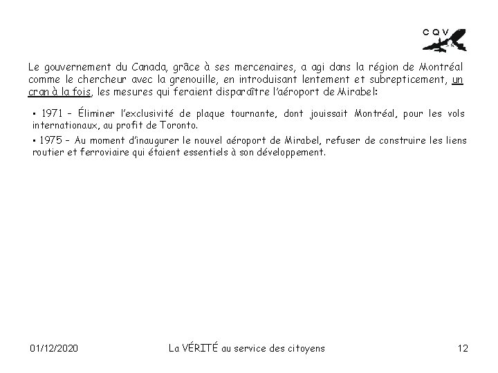 Le gouvernement du Canada, grâce à ses mercenaires, a agi dans la région de