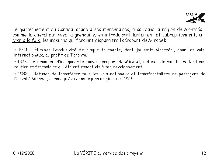 Le gouvernement du Canada, grâce à ses mercenaires, a agi dans la région de