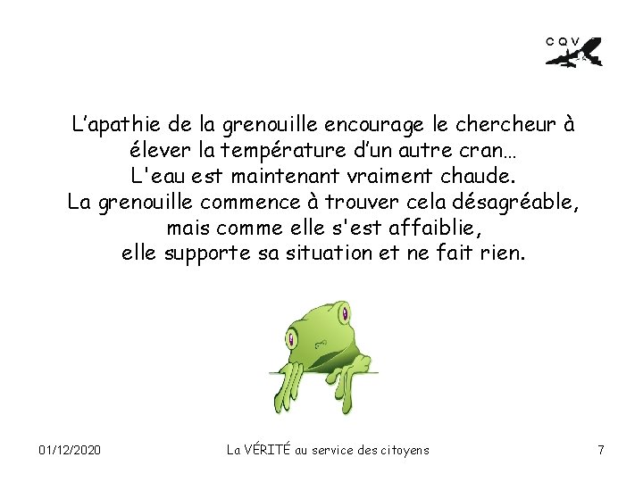 L’apathie de la grenouille encourage le chercheur à élever la température d’un autre cran…