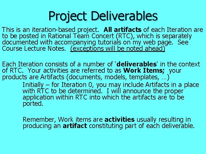 Project Deliverables This is an iteration-based project. All artifacts of each Iteration are to