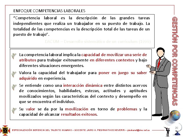 ENFOQUE COMPETENCIAS LABORALES DACUM – Desarrollo sistemático de un curriculum (1999) La competencia laboral