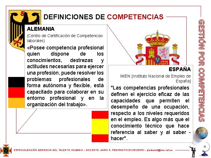 ALEMANIA (Centro de Certificación de Competencias laborales) «Posee competencia profesional quien dispone de los