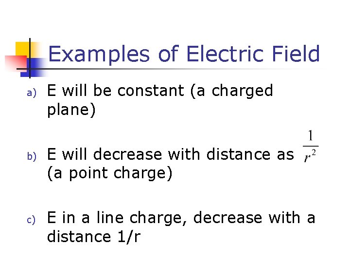 Examples of Electric Field a) b) c) E will be constant (a charged plane) Examples of Electric Field a) b) c) E will be constant (a charged plane)