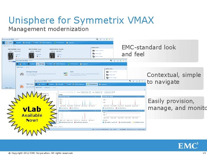 Unisphere for Symmetrix VMAX Management modernization EMC-standard look and feel Contextual, simple to navigate