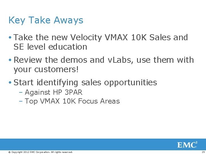 Key Take Aways Take the new Velocity VMAX 10 K Sales and SE level