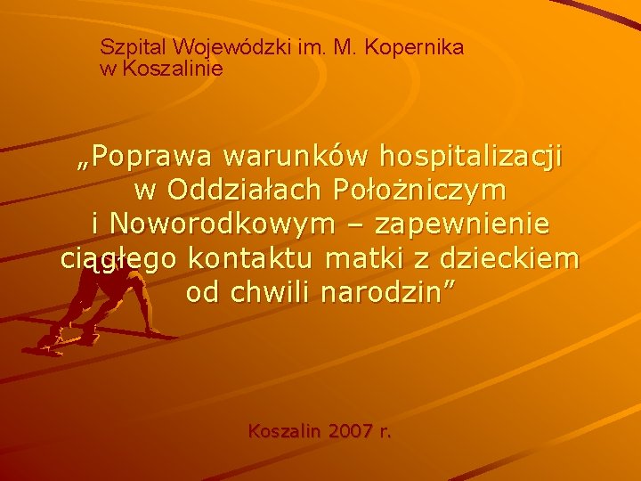 Szpital Wojewódzki im. M. Kopernika w Koszalinie „Poprawa warunków hospitalizacji w Oddziałach Położniczym i