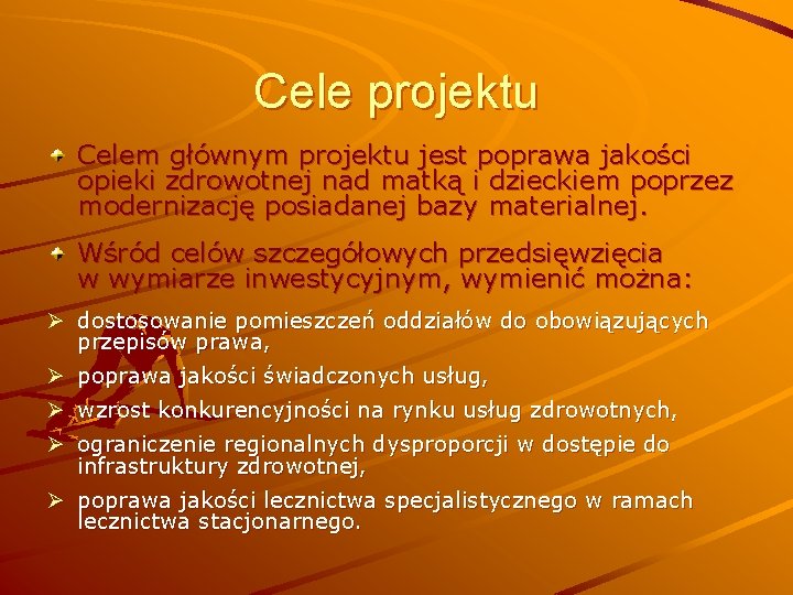 Cele projektu Celem głównym projektu jest poprawa jakości opieki zdrowotnej nad matką i dzieckiem