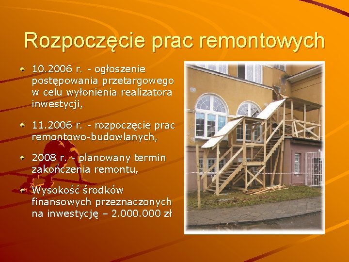 Rozpoczęcie prac remontowych 10. 2006 r. - ogłoszenie postępowania przetargowego w celu wyłonienia realizatora