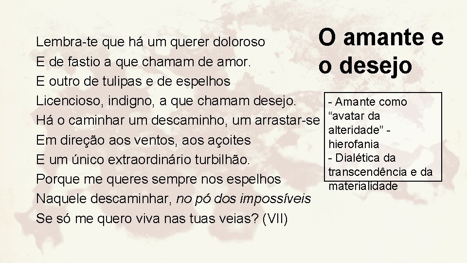 O amante e o desejo Lembra-te que há um querer doloroso E de fastio