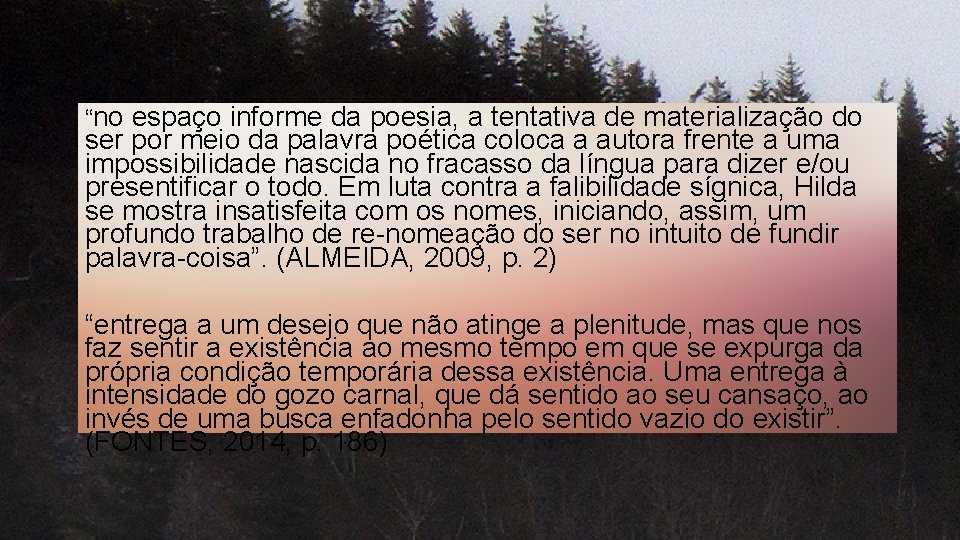 “no espaço informe da poesia, a tentativa de materialização do ser por meio da