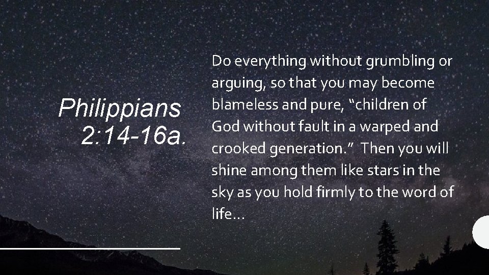 Philippians 2: 14 -16 a. Do everything without grumbling or arguing, so that you