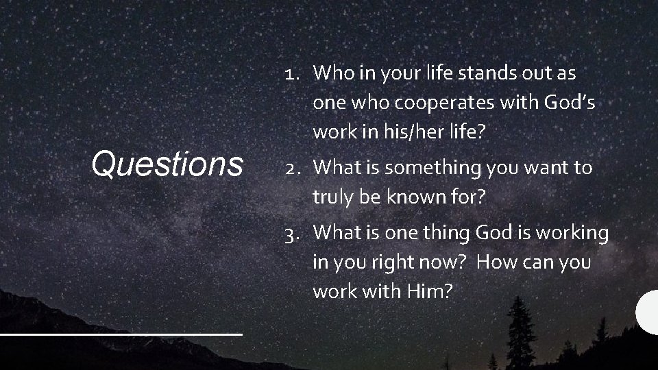 Questions 1. Who in your life stands out as one who cooperates with God’s