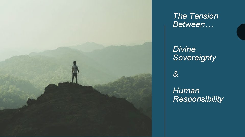 The Tension Between… Divine Sovereignty & Human Responsibility 