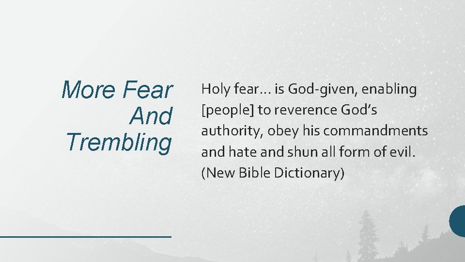 More Fear And Trembling Holy fear… is God-given, enabling [people] to reverence God’s authority,