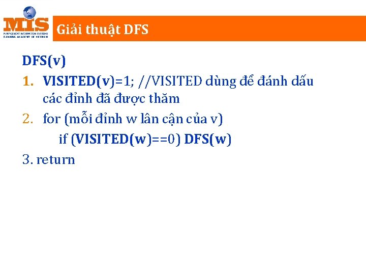 Giải thuật DFS(v) 1. VISITED(v)=1; //VISITED dùng để đánh dấu các đỉnh đã được