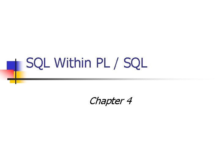 SQL Within PL / SQL Chapter 4 