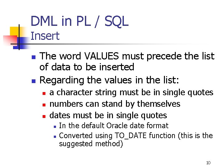 DML in PL / SQL Insert n n The word VALUES must precede the