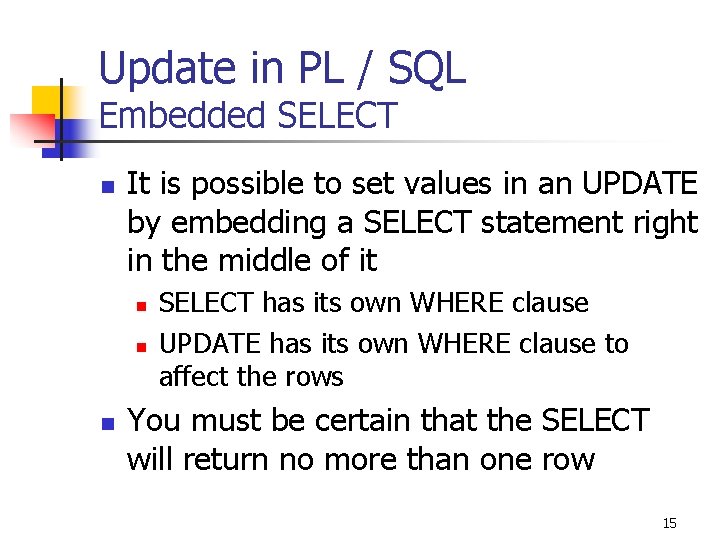Update in PL / SQL Embedded SELECT n It is possible to set values