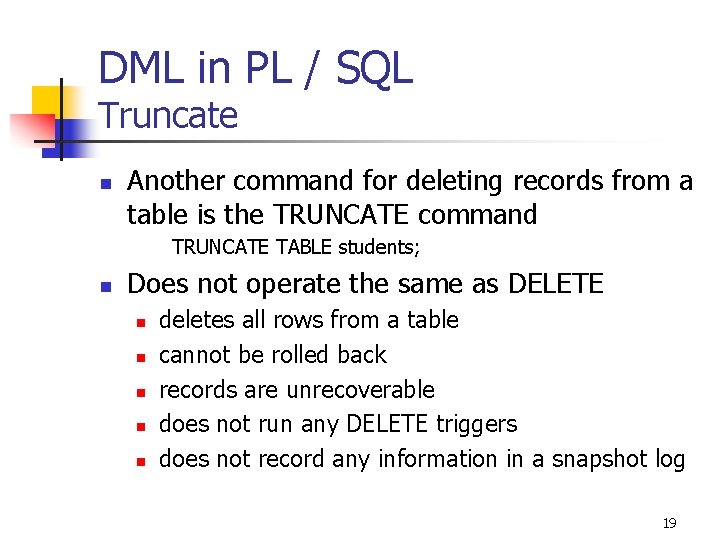 DML in PL / SQL Truncate n Another command for deleting records from a