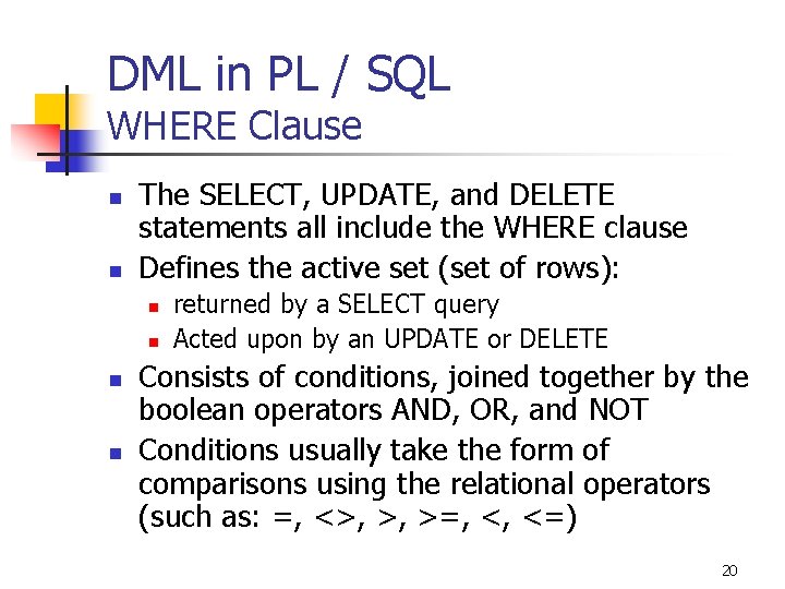 DML in PL / SQL WHERE Clause n n The SELECT, UPDATE, and DELETE