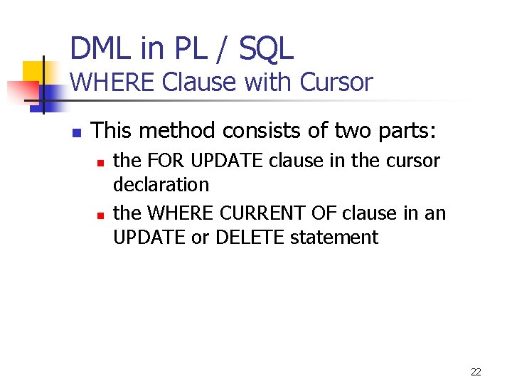 DML in PL / SQL WHERE Clause with Cursor n This method consists of