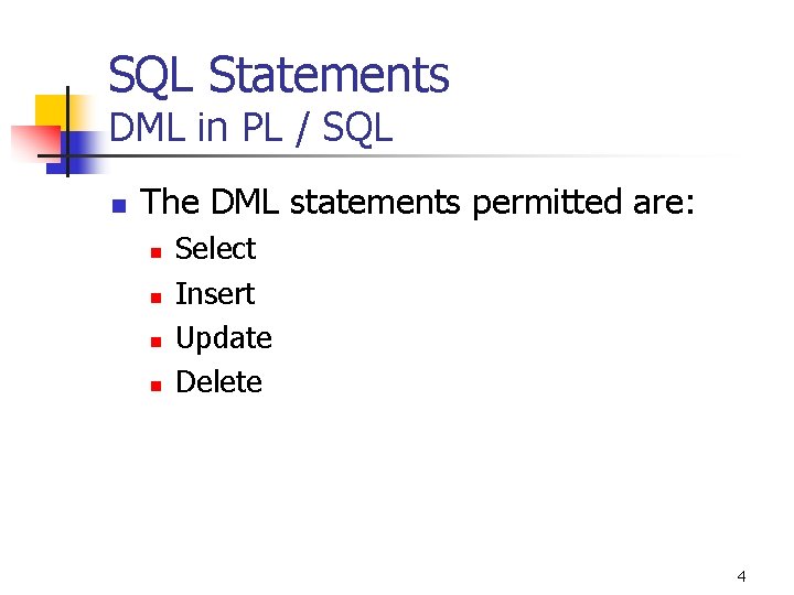 SQL Statements DML in PL / SQL n The DML statements permitted are: n