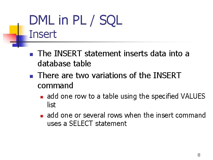 DML in PL / SQL Insert n n The INSERT statement inserts data into