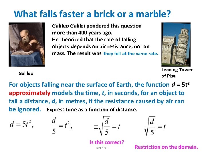 What falls faster a brick or a marble? Galileo Galilei pondered this question more