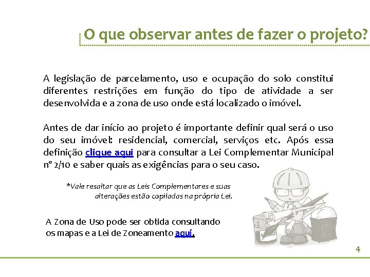 O que observar antes de fazer o projeto? A legislação de parcelamento, uso e