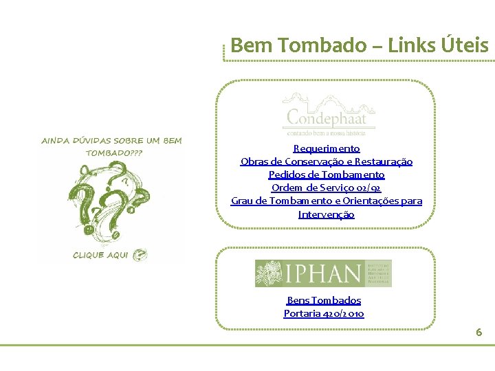 Bem Tombado – Links Úteis Requerimento Obras de Conservação e Restauração Pedidos de Tombamento