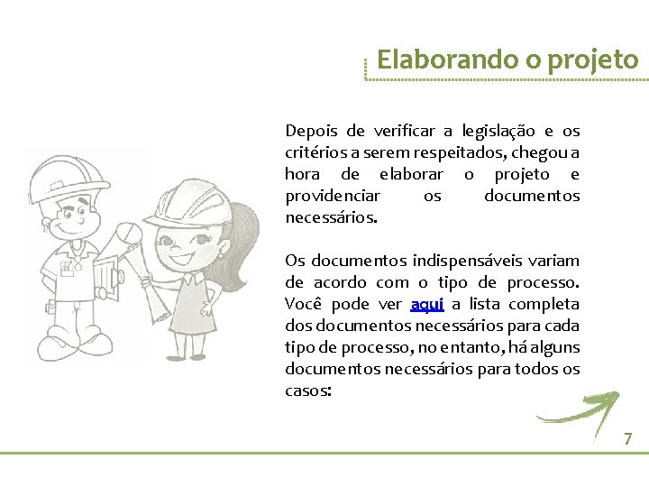 Elaborando o projeto Depois de verificar a legislação e os critérios a serem respeitados,