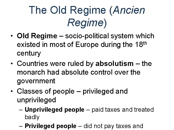 The Old Regime (Ancien Regime) • Old Regime – socio-political system which existed in