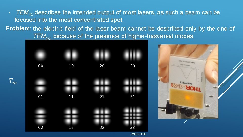 • TEM 00 describes the intended output of most lasers, as such a • TEM 00 describes the intended output of most lasers, as such a