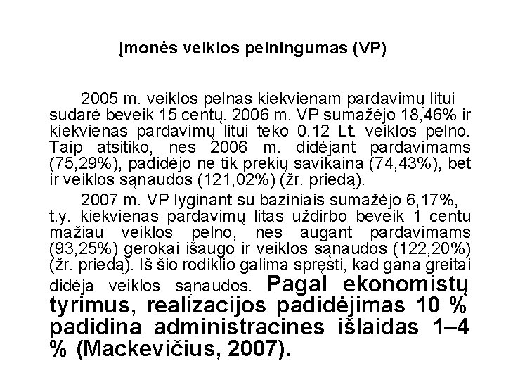 Įmonės veiklos pelningumas (VP) 2005 m. veiklos pelnas kiekvienam pardavimų litui sudarė beveik 15