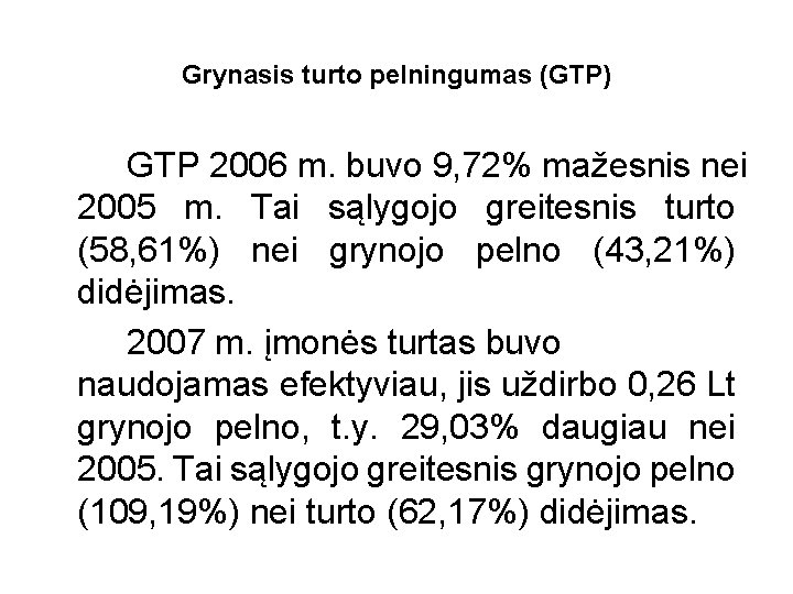 Grynasis turto pelningumas (GTP) GTP 2006 m. buvo 9, 72% mažesnis nei 2005 m.