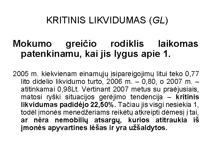 KRITINIS LIKVIDUMAS (GL) Mokumo greičio rodiklis laikomas patenkinamu, kai jis lygus apie 1. 2005