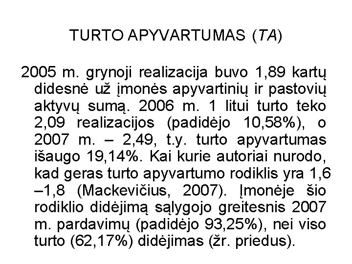 TURTO APYVARTUMAS (TA) 2005 m. grynoji realizacija buvo 1, 89 kartų didesnė už įmonės