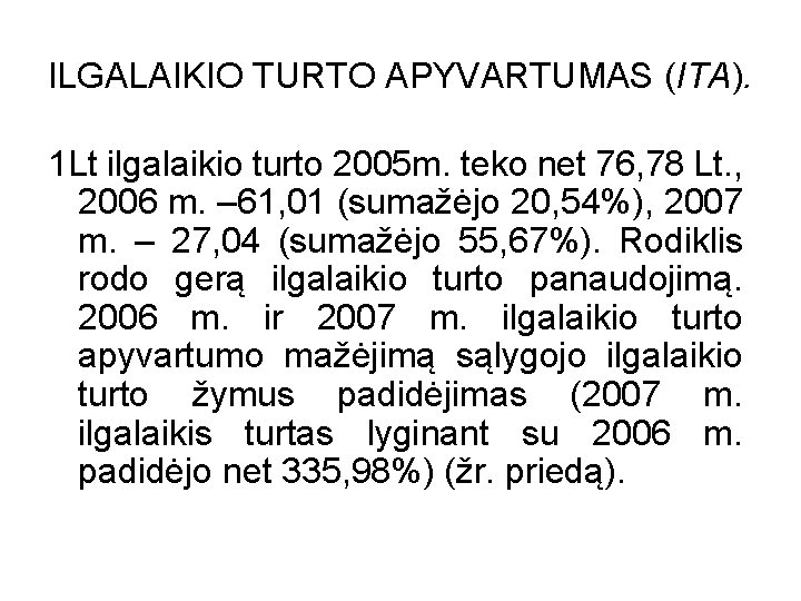 ILGALAIKIO TURTO APYVARTUMAS (ITA). 1 Lt ilgalaikio turto 2005 m. teko net 76, 78