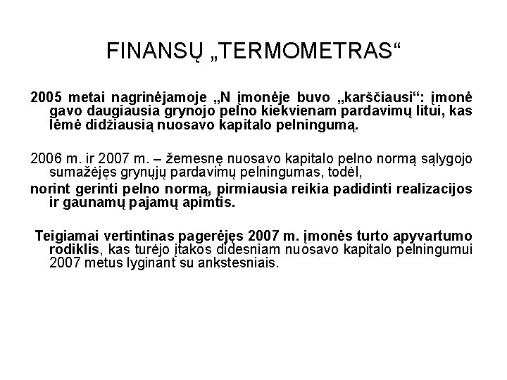 FINANSŲ „TERMOMETRAS“ 2005 metai nagrinėjamoje „N įmonėje buvo „karščiausi“: įmonė gavo daugiausia grynojo pelno