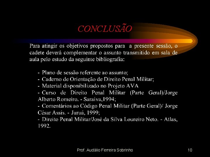 CONCLUSÃO Prof. Audálio Ferreira Sobrinho 10 